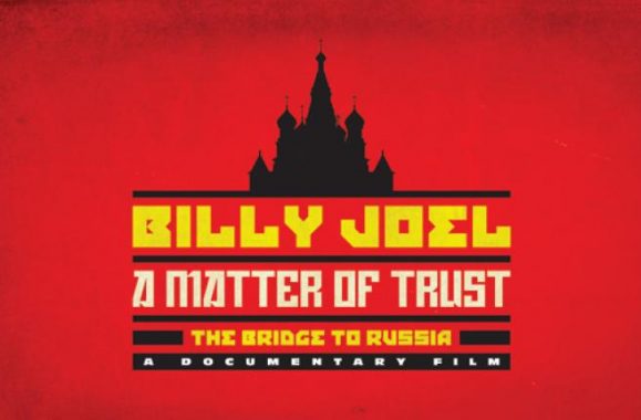 TV Reminder: Tune In TONIGHT For Premiere Of ‘Billy Joel: A Matter Of Trust – The Bridge To Russia’ On Showtime